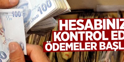 Hesabınızı kontrol edin, ödemeler başlıyor