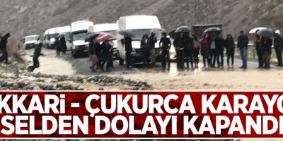 Hakkari - Çukurca karayolu selden dolayı kapandı