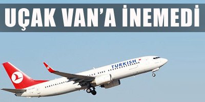 Uçak Van'a İnemedi