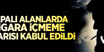 Kapalı alanlarda sigara içmeme tasarısı kabul edildi
