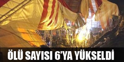 Ölü sayısı 6'ya yükseldi