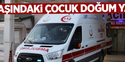 14 yaşındaki çocuk doğum yaptı