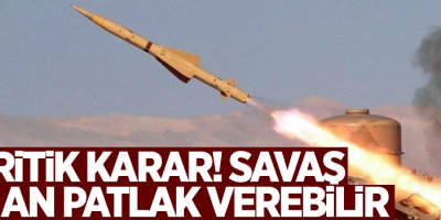 Kritik karar! Savaş her an patlak verebilir