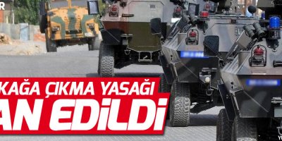 Sokağa çıkma yasağı ilan edildi