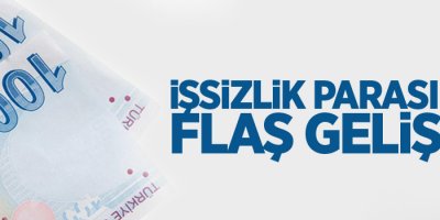İşsizlik parasında flaş gelişme!