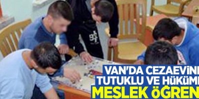 Van'da cezaevindeki tutuklu ve hükümlüler meslek öğreniyor