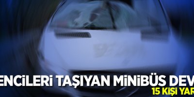 Öğrencileri taşıyan minibüs devrildi: 15 yaralı