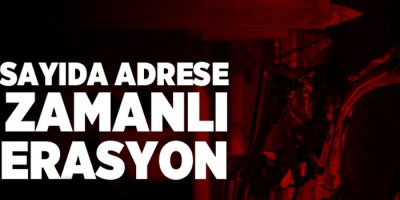 Çok sayıda adrese eş zamanlı operasyon