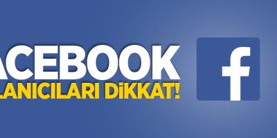 Facebook kullanıcıları dikkat!