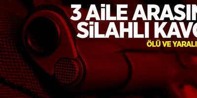 3 aile arasında kavga, ölü ve yaralılar var!