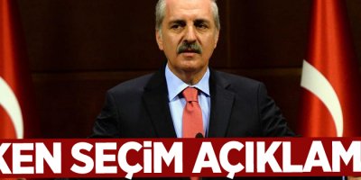 Başbakan Yardımcısı Kurtulmuş'tan erken seçim açıklaması!