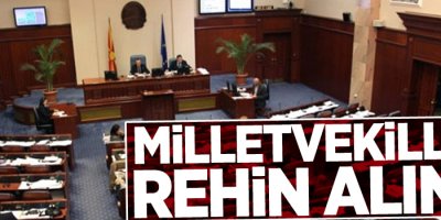 Milletvekilleri rehin alındı