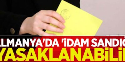 Almanya'da 'idam sandığı' yasaklanabilir