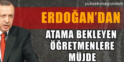 Erdoğan'dan atama bekleyen öğretmenlere müjde