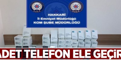 Hakkari'de 62 adet telefon ele geçirildi!