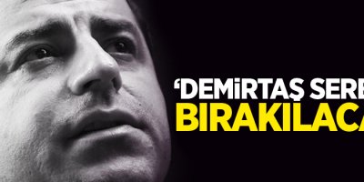 'Demirtaş serbest bırakılacak'