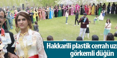 Hakkarili plastik cerrah uzmanına görkemli düğün