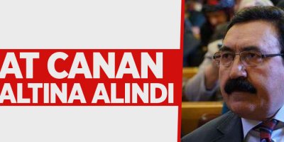 Eski milletvekili Esat Canan gözaltına alındı