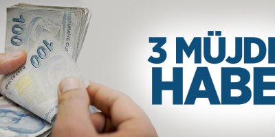 Vatandaşa 3 müjdeli haber!