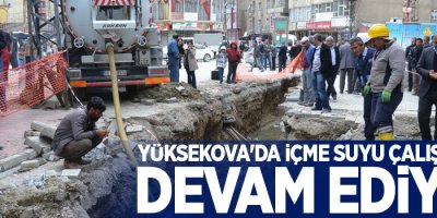 Yüksekova'da içme suyu çalışmaları devam ediyor