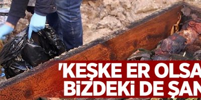 'Keşke er olsaydı, bizdeki de şans!'