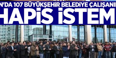 Van'da 107 Büyükşehir Belediye çalışanına hapis istemi