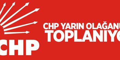 CHP Parti Meclisi yarın olağanüstü toplanacak