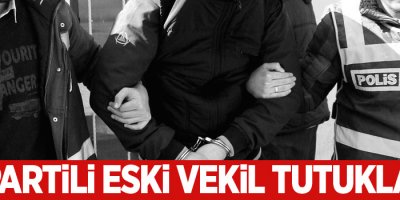 AK Partili eski vekil tutuklandı