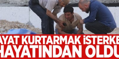 Hayat kurtarmak isterken hayatından oldu