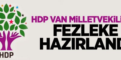 HDP Van Milletvekili için fezleke hazırlandı