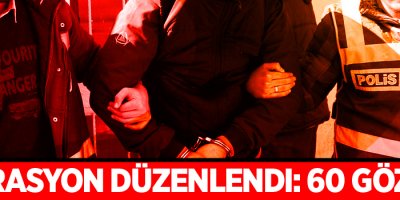 FETÖ Operasyonu: 60 gözaltı