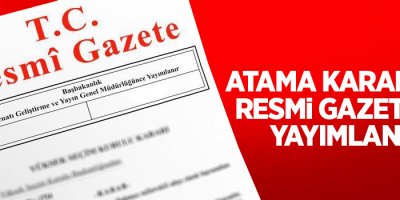 Atama kararları Resmi Gazete’de yayımlandı