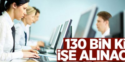 130 Bin Kişi Alınacak! İşte Tüm Detaylar