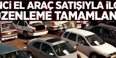İkinci El Araç Satışıyla İlgili Düzenleme Tamamlandı