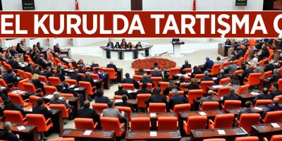 TBMM Genel Kurulunda tartışma çıktı