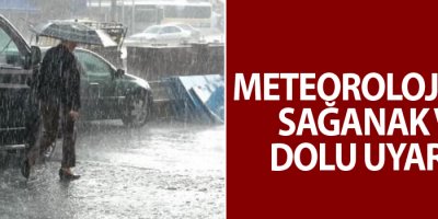 Meteoroloji'den sağanak ve dolu uyarısı