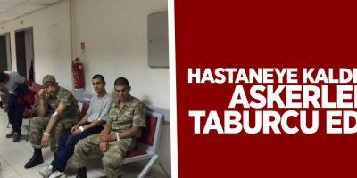 Hastaneye kaldırılan askerler taburcu edildi