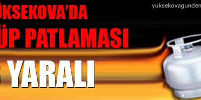 Yüksekova'da Tüp Patlaması