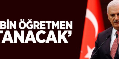 Binali Yıldırım: Önümüzdeki ay 20 bin öğretmen atanacak