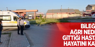 Bileğindeki ağrı nedeniyle gittiği hastanede hayatını kaybetti