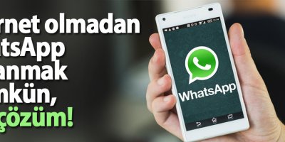 İnternetsiz WhatsApp kullanmak mümkün, işte çözüm!
