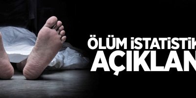 Ölüm istatistikleri açıklandı