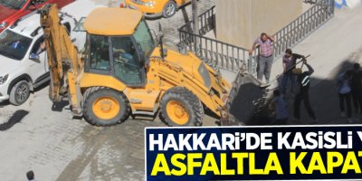 Hakkari’de kasisli yolar asfaltla kapatıldı