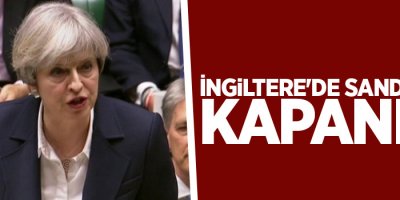 İngiltere'de sandıklar kapandı!