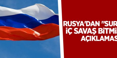 Rusya'dan 'Suriye'de iç savaş bitmiştir' açıklaması