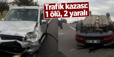 Trafik kazası: 1 ölü, 2 yaralı