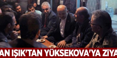 Bakan Işık'tan Yüksekova'ya ziyaret