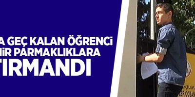 Sınava geç kalan öğrenci demir parmaklıklara tırmandı