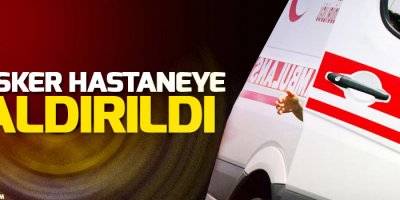 39 asker zehirlenme şüphesiyle hastaneye kaldırıldı