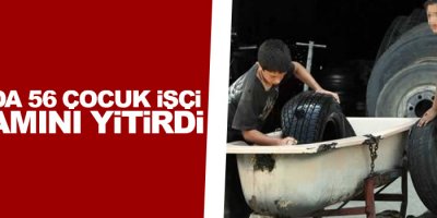 2016'da 56 çocuk işçi yaşamını yitirdi